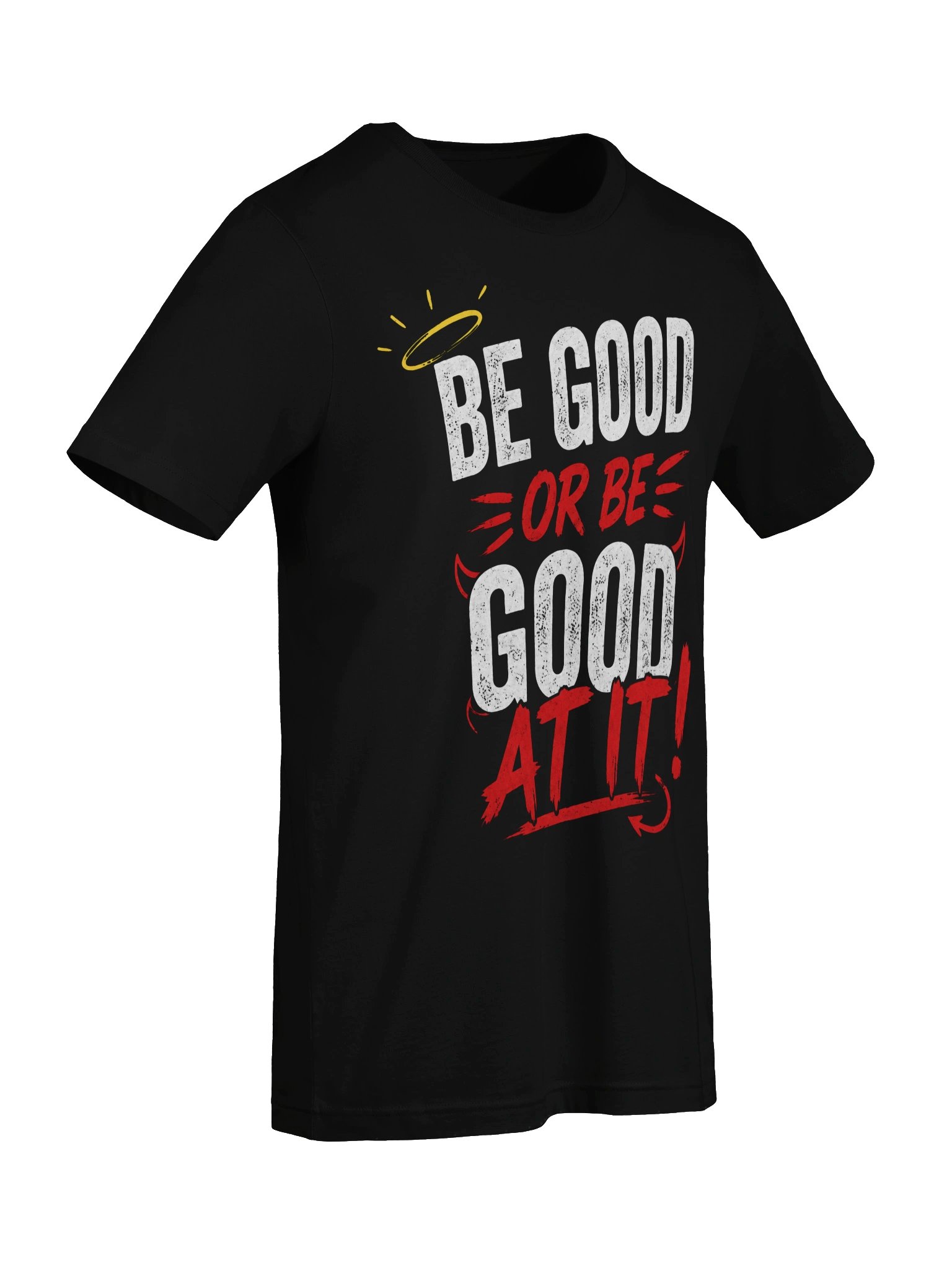Be Good or Be Good At It Tee product image (49)