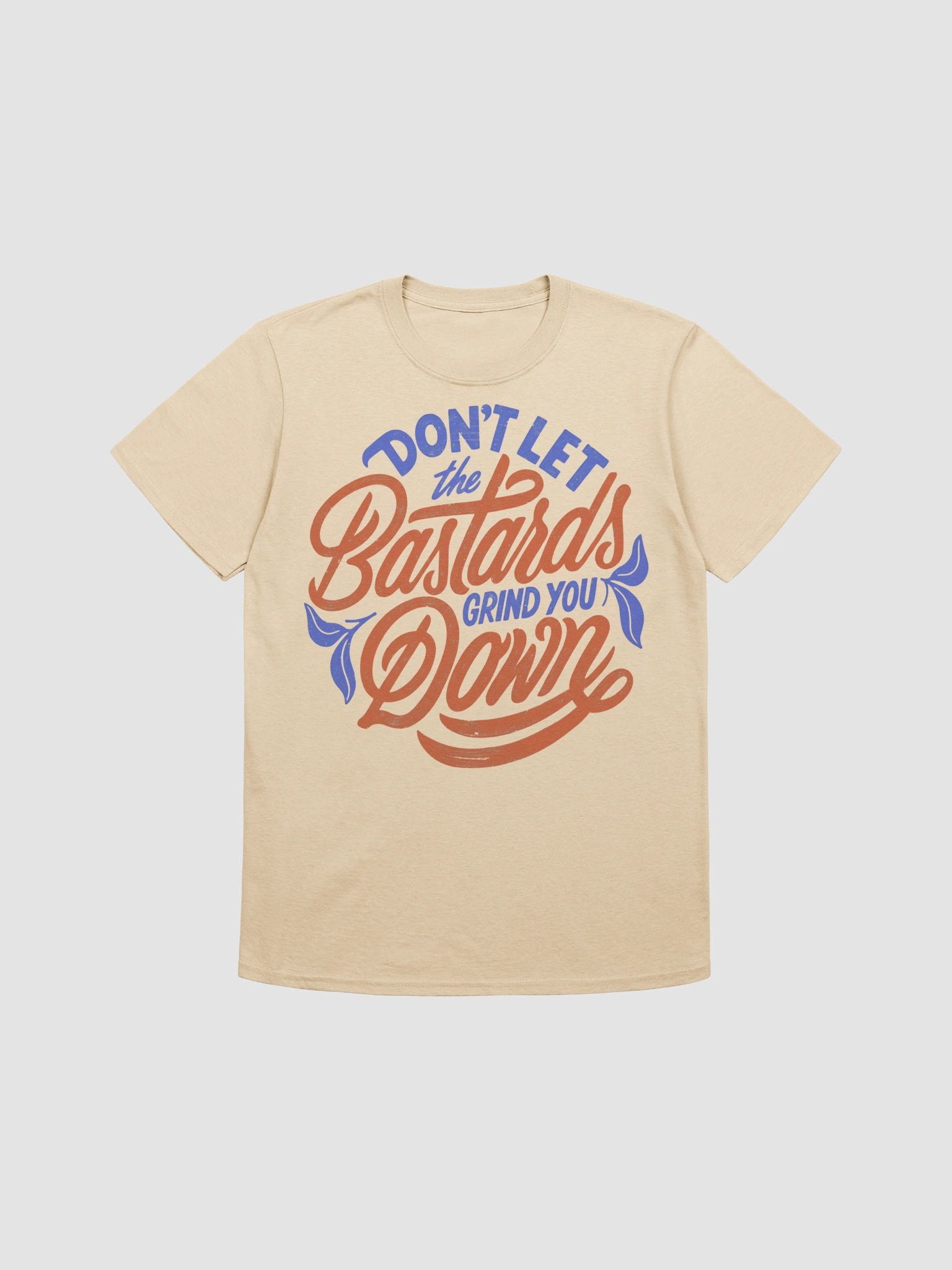 Don’t Let the Bastards Grind You Down product image (2)