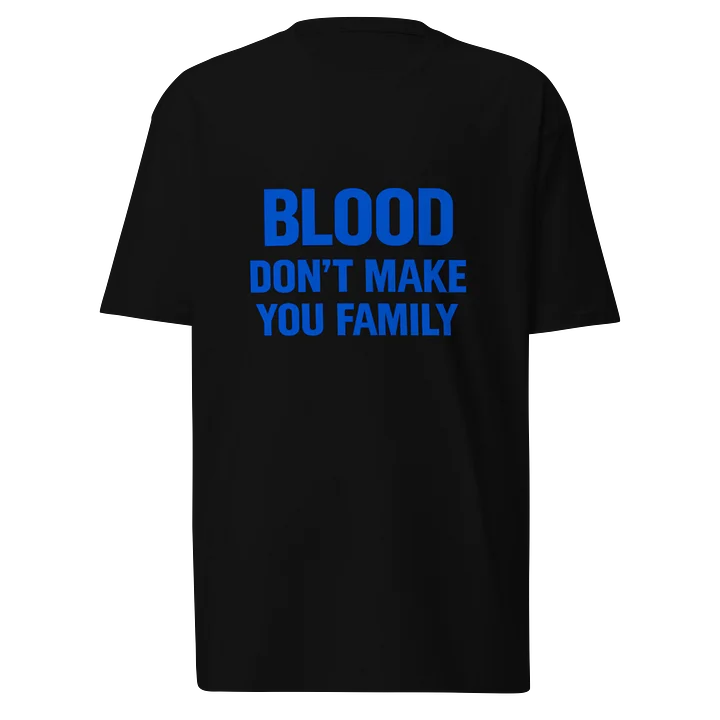Blood Don't Make You Family Royal Blue Edition Tee product image (1)