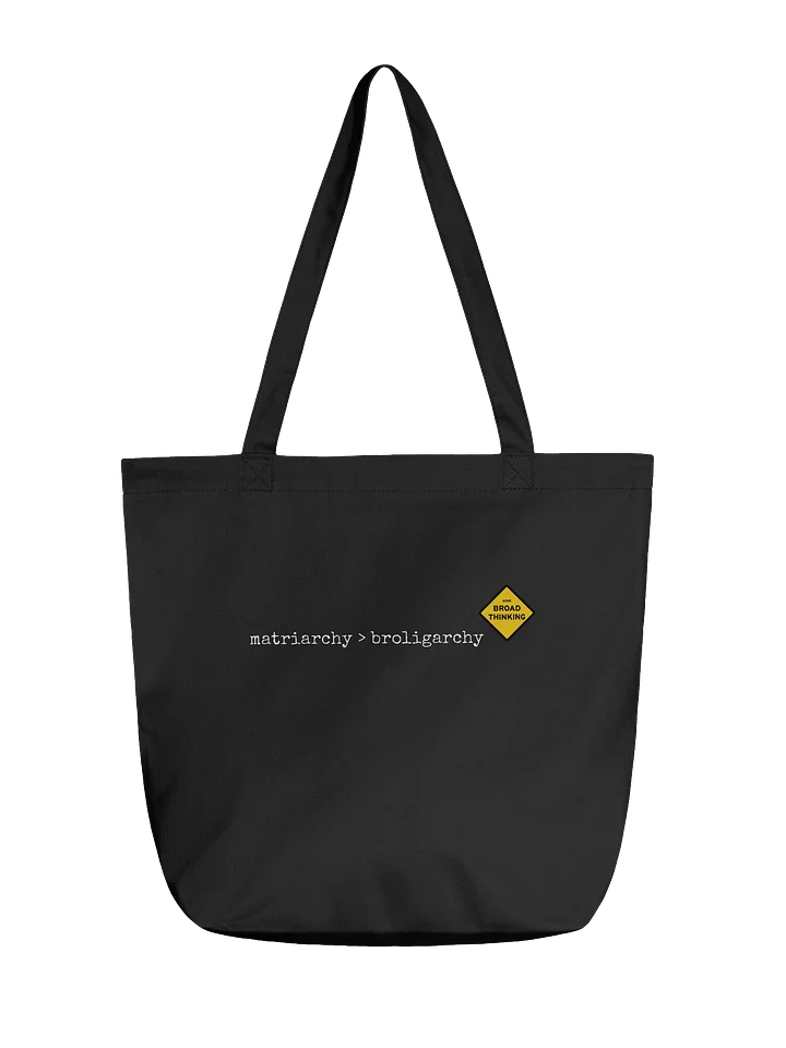 "matriarchy > broligarchy" Tote product image (1)