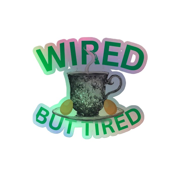 Wired But Tired Holographic Sticker product image (2)