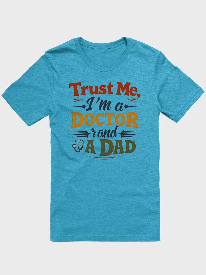 Doctor and Dad Trust T-Shirt product image (1)
