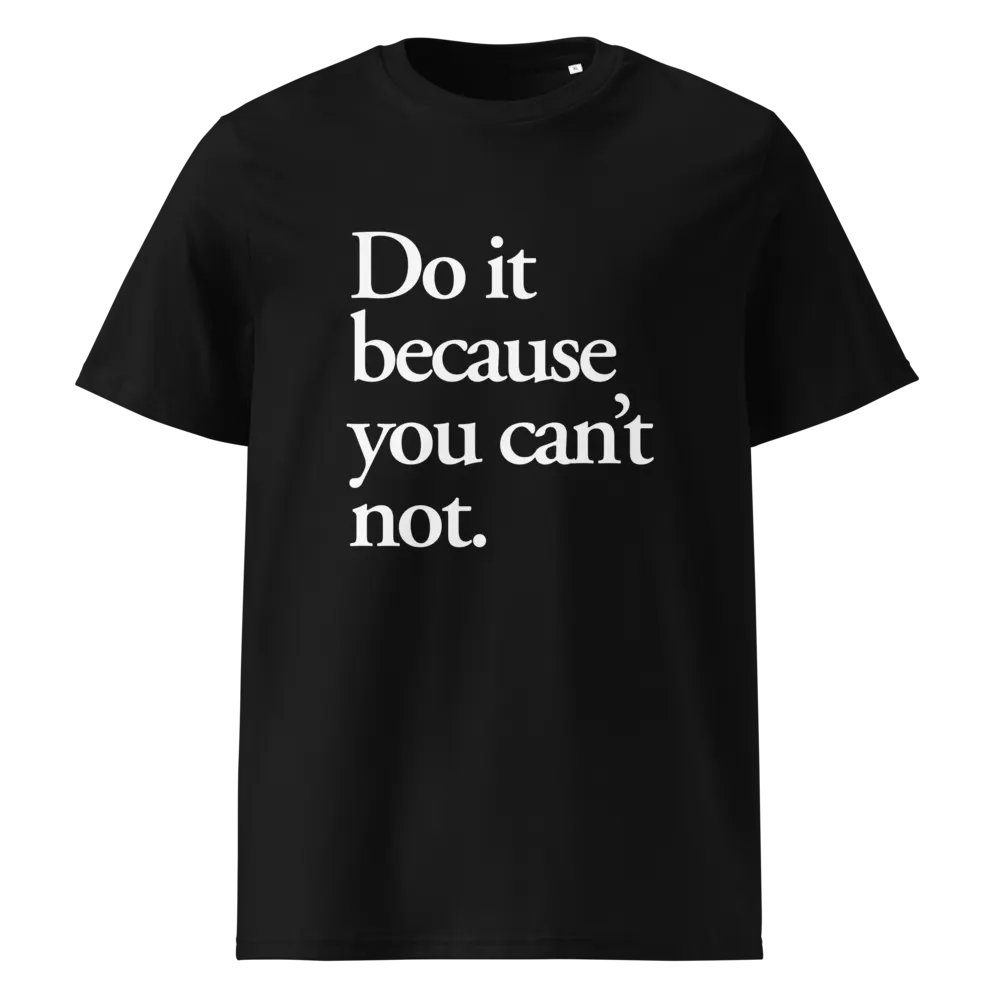 Do it because you can't not - 100% cotton product image (1)