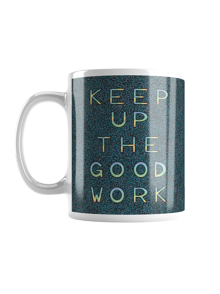 Keep up the Good Work mug product image (1)