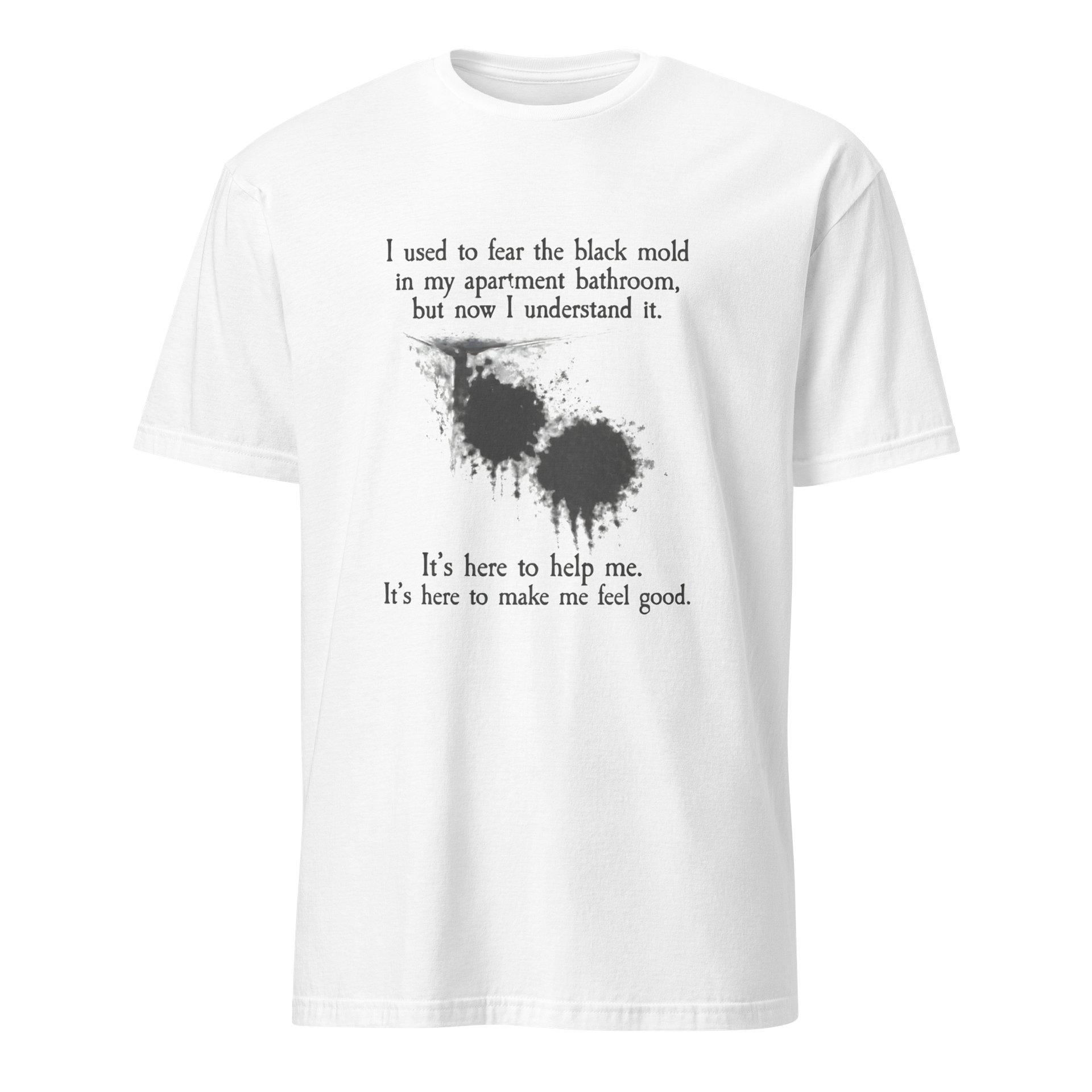 I Used To Fear The Black Mold In My Apartment Shirt product image (41)