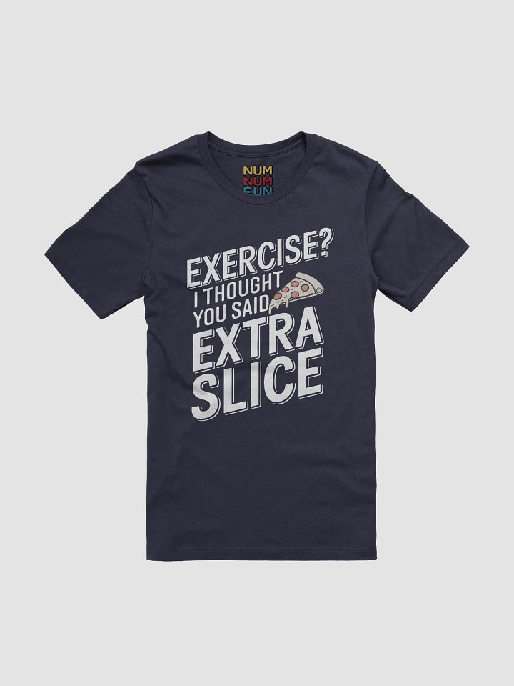 Exersice? I thought you said extra slice product image (1)
