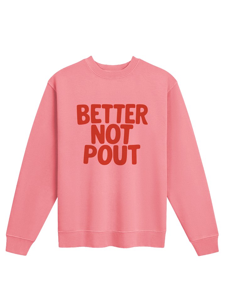 Better Not Pout Sweatshirt product image (2)