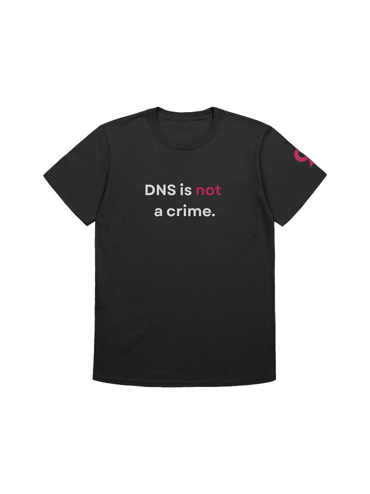 "DNS is not a crime." T-Shirt (2) product image (1)