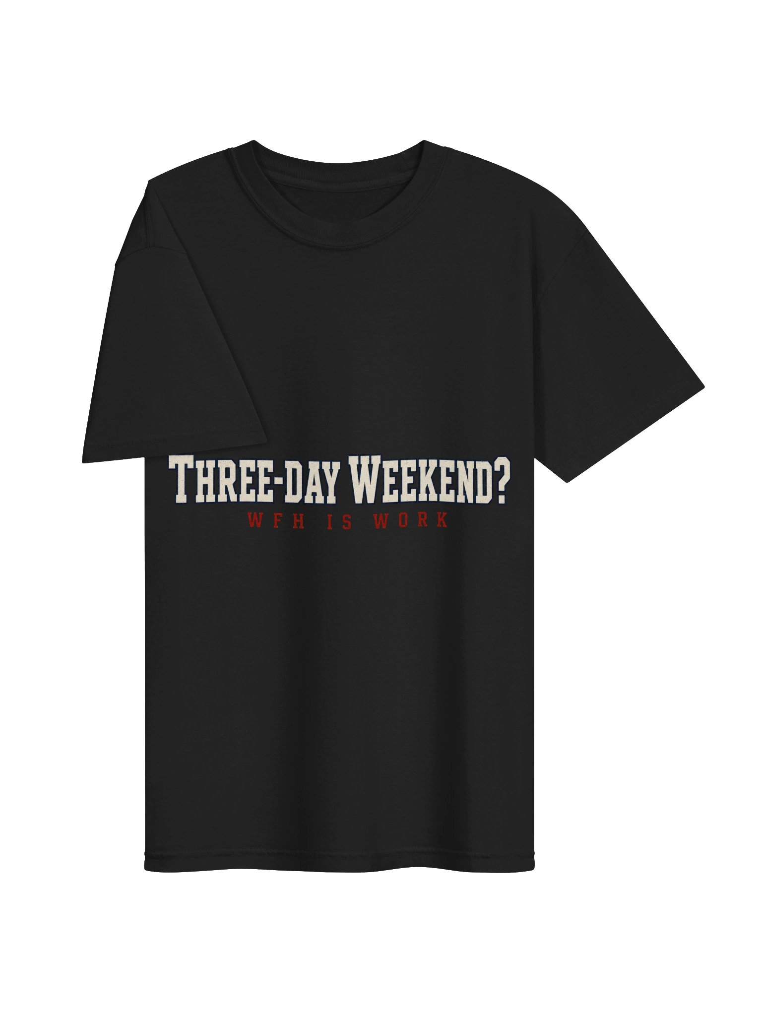 Three-Day Weekend? WFH Is Work Tee - California State Worker product image (3)