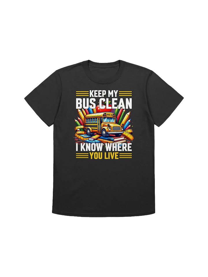 Funny School Bus Driver -"Keep My Bus Clean" T-Shirt product image (3)