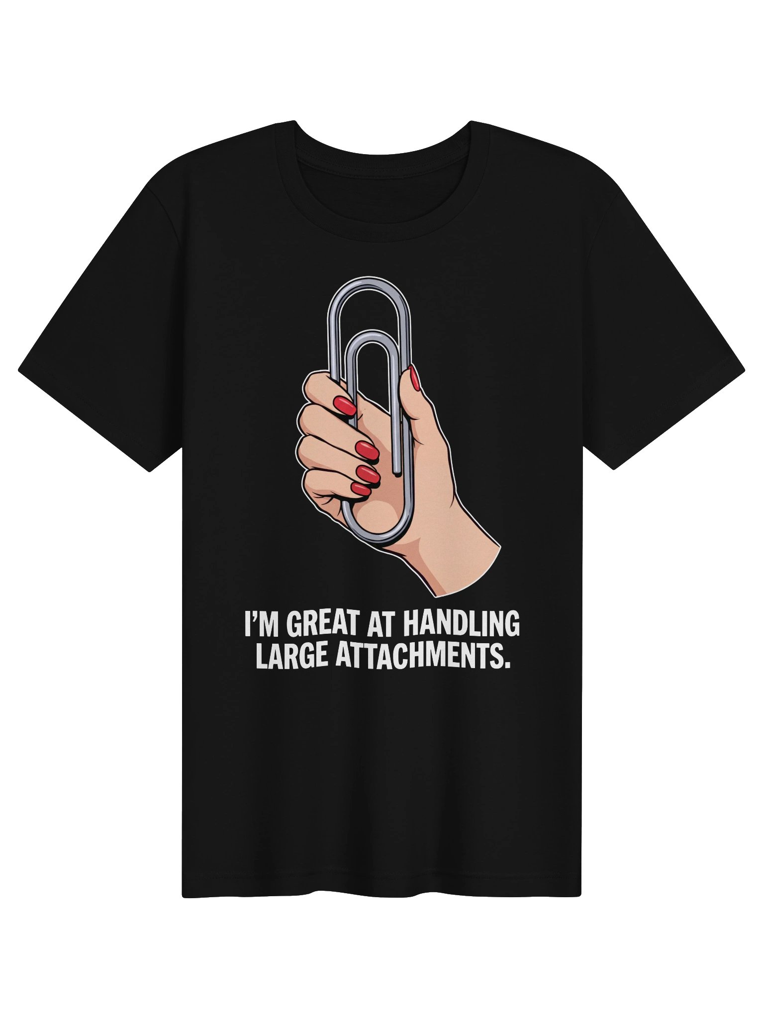 Im Great At Handling Large Attachments T-Shirt product image (1)
