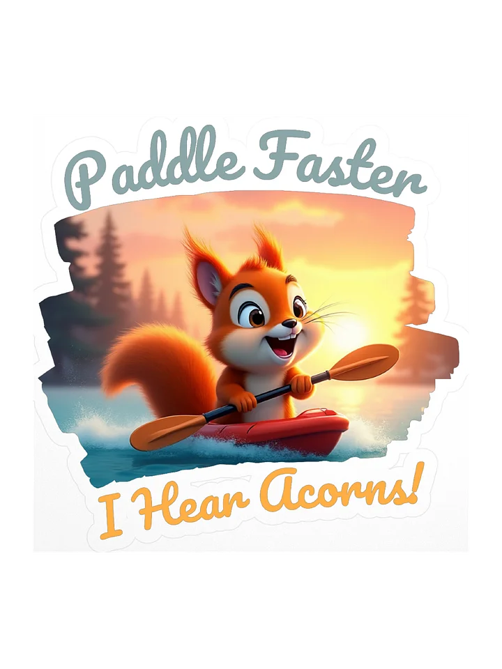 Paddle Faster, I Hear Acorns – Funny Kayaking Red Squirrel Kiss Cut Sticker product image (1)