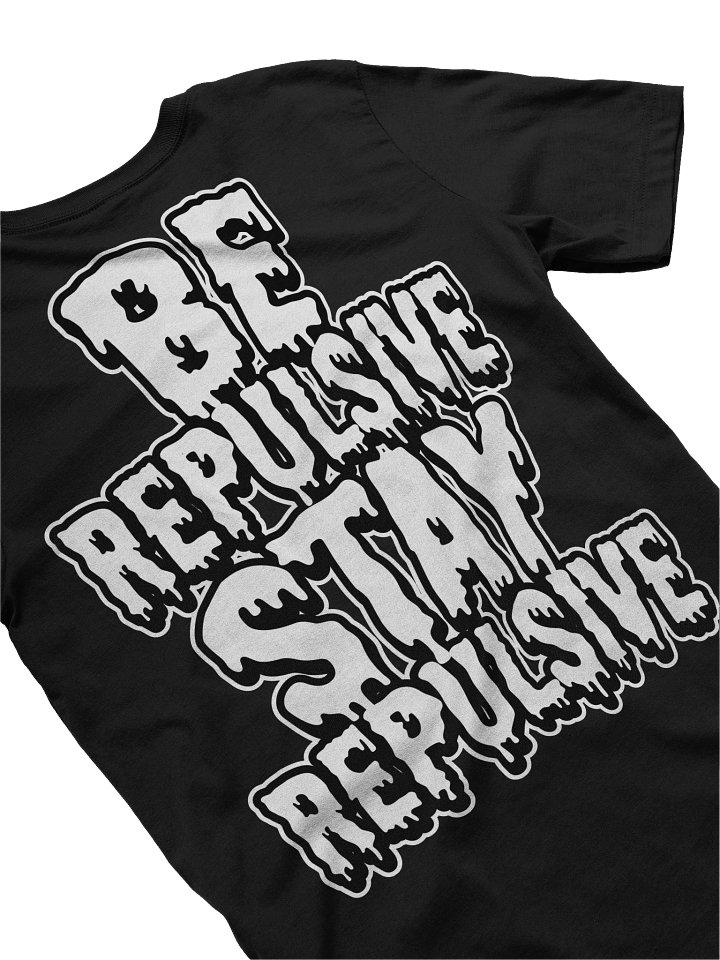 Repulsive “Be Repulsive, Stay Repulsive” - Basic Tee product image (1)