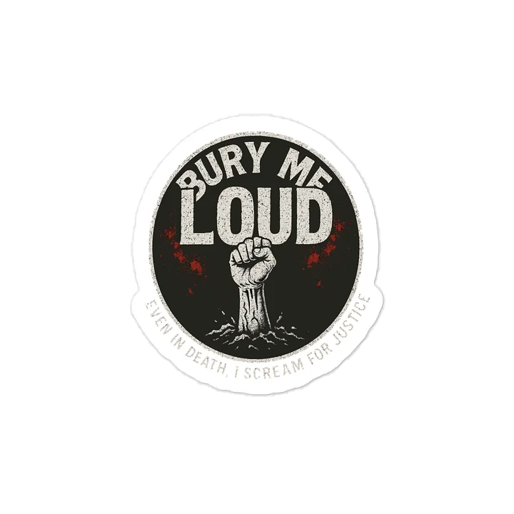 Bury me loud Sticker product image (1)