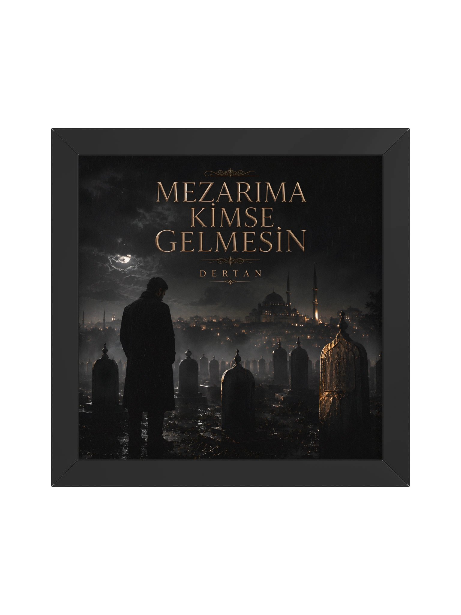 Mezarıma Kimse Gelmesin – Premium Dertan Duvar Tablosu product image (3)