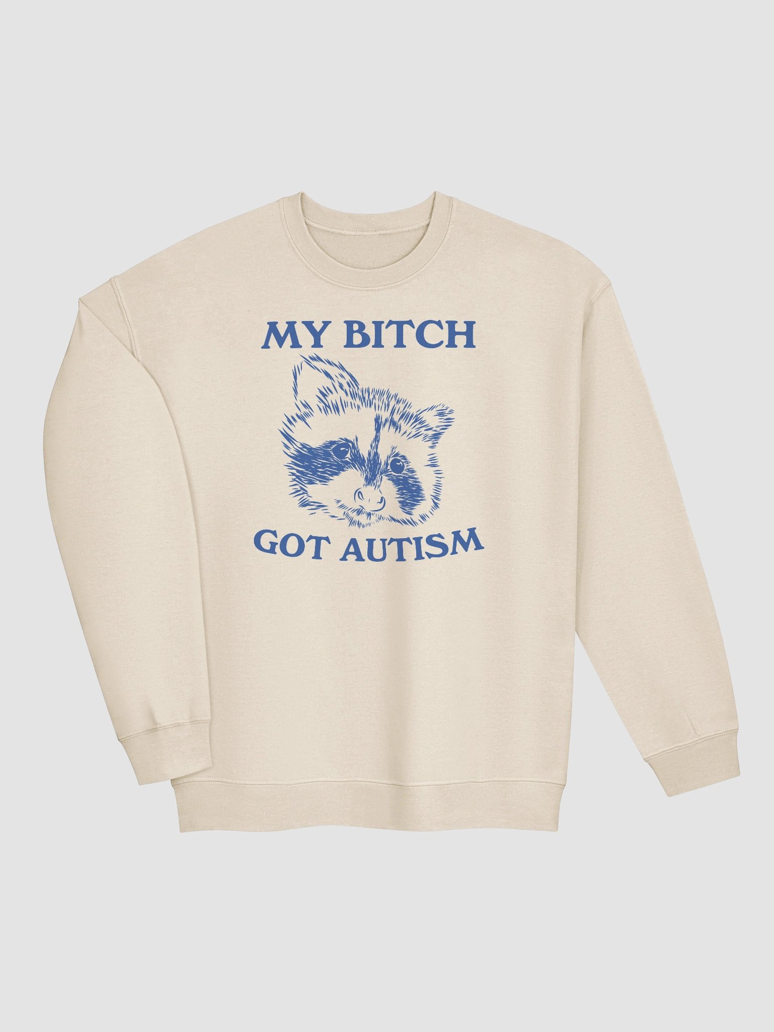 My bitch got autism Crewneck product image (3)