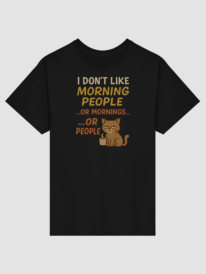 Grouchy Cat Coffee Shirt – I Don’t Like Morning People… Or Mornings… Or People product image (1)
