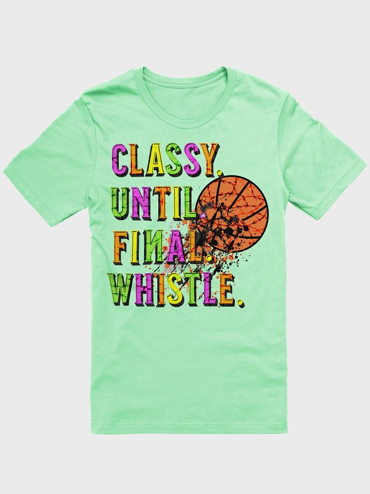 Classy Until Final Whistle Basketball Graphic Tee product image (1)