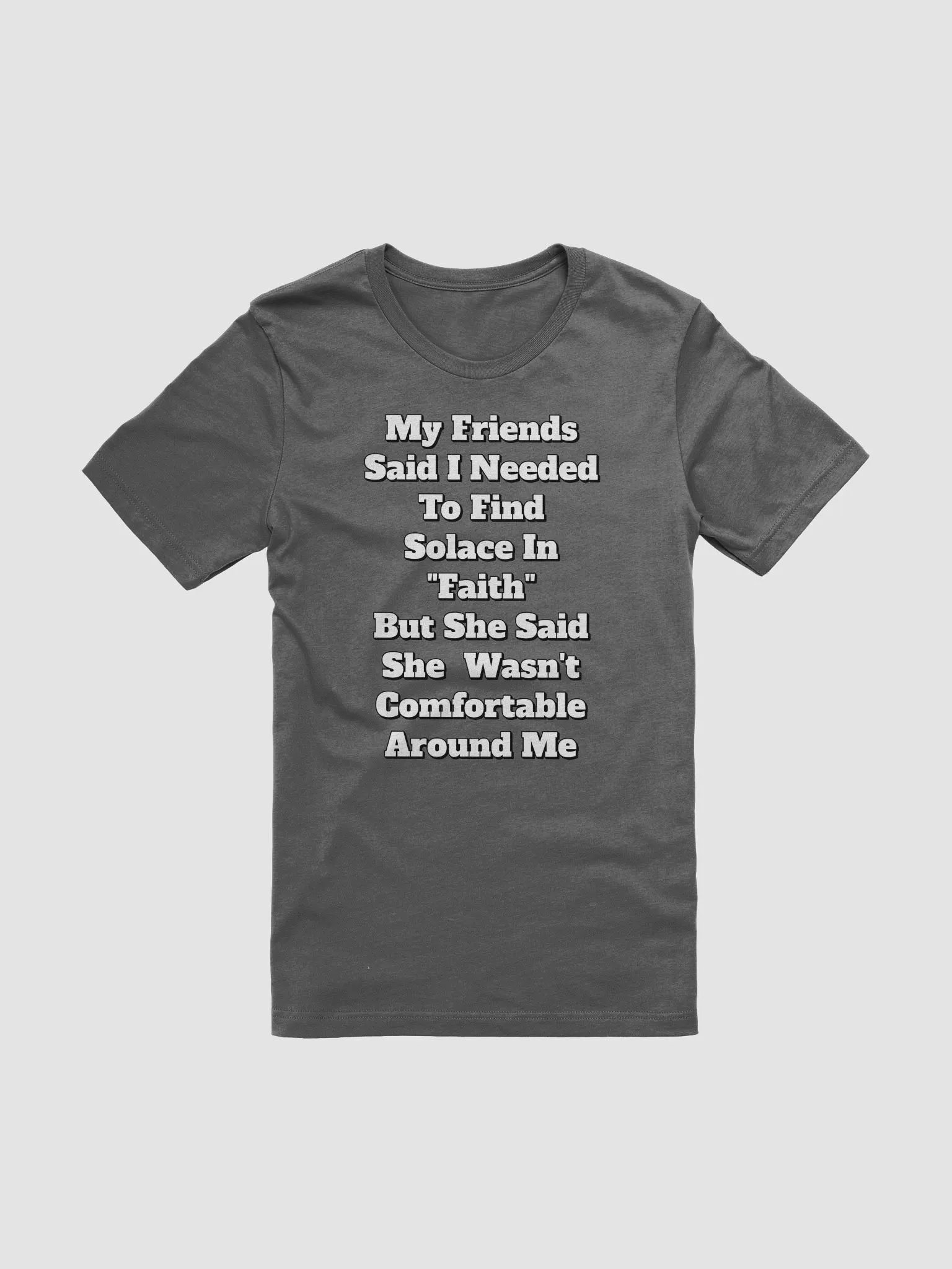 My Friends Said I Needed To FInd Solace In Faith - Funny T-shirt product image (9)