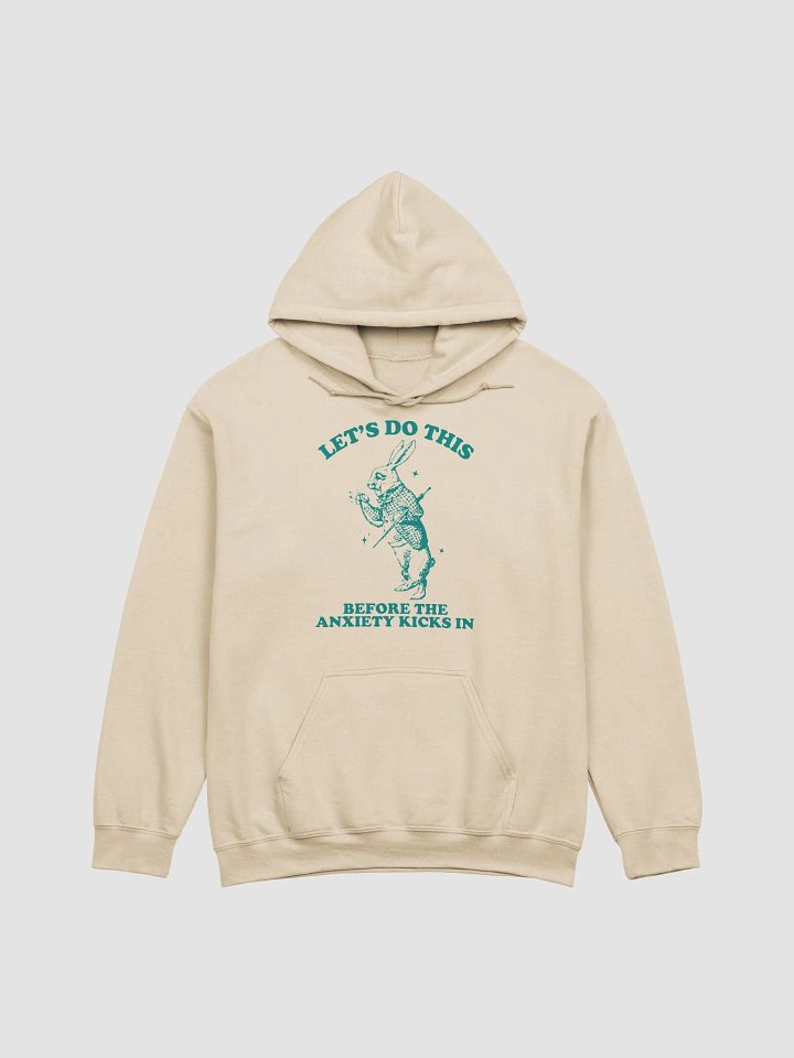Lets do this before the anxiety kicks in Hoodie product image (1)