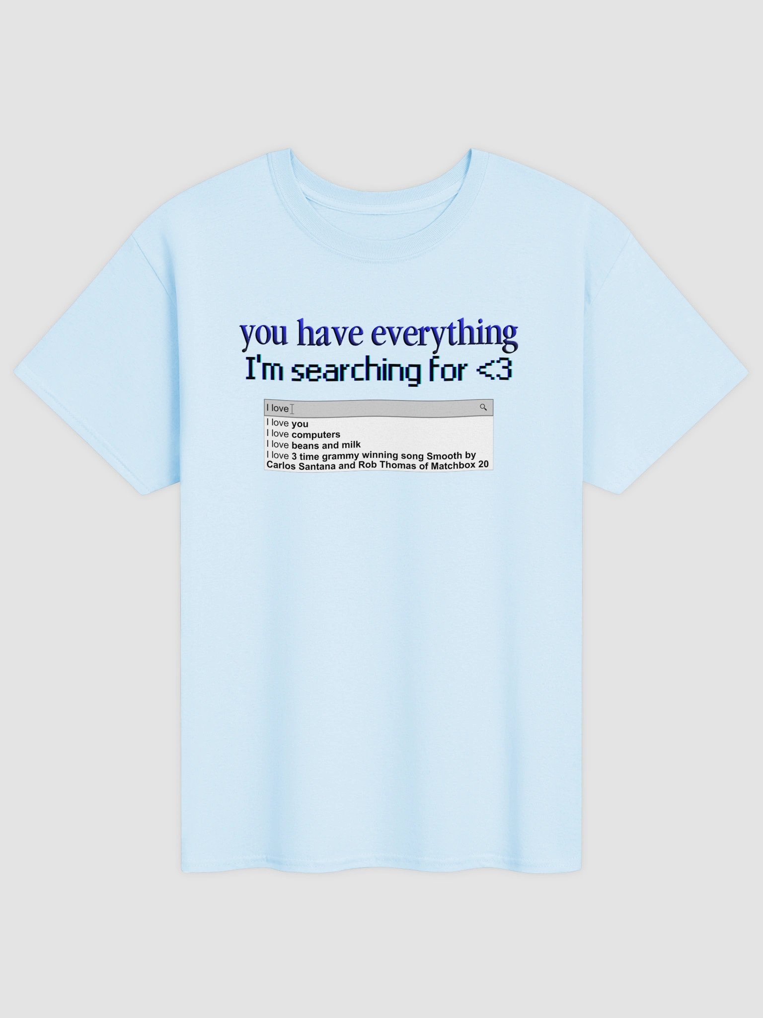 You Have Everything I'm Searching For T-shirt product image (5)