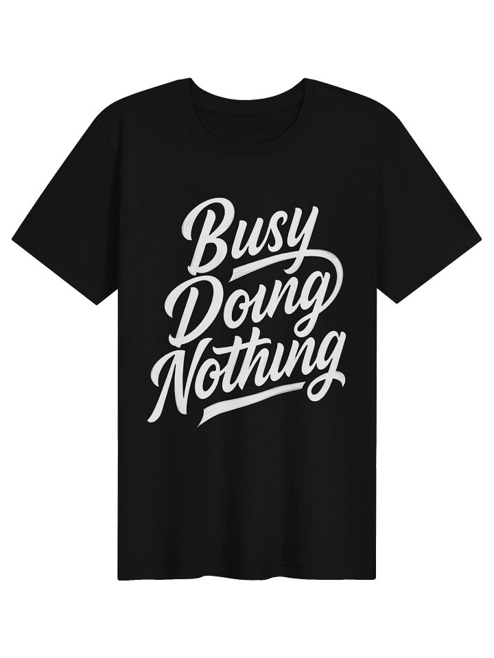 Busy Doing Nothing Unisex T-shirt product image (102)