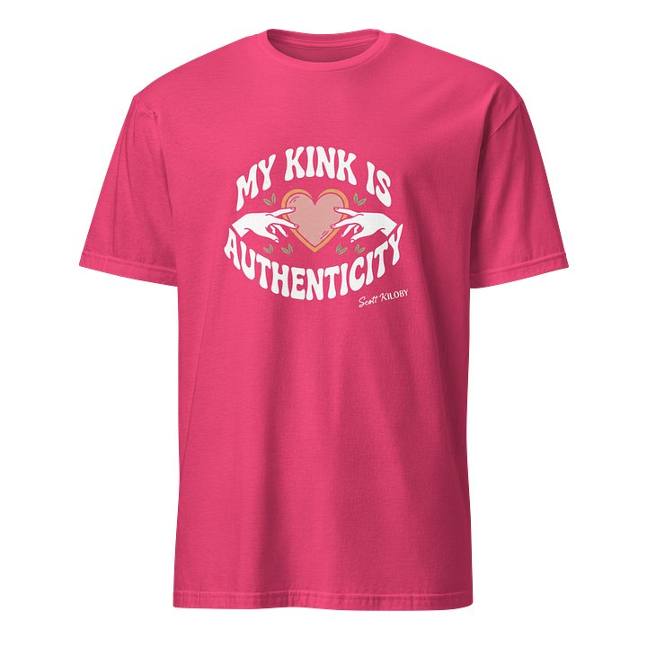 “My Kink Is Authenticity” Heliconia Soft-Style T- product image (1)