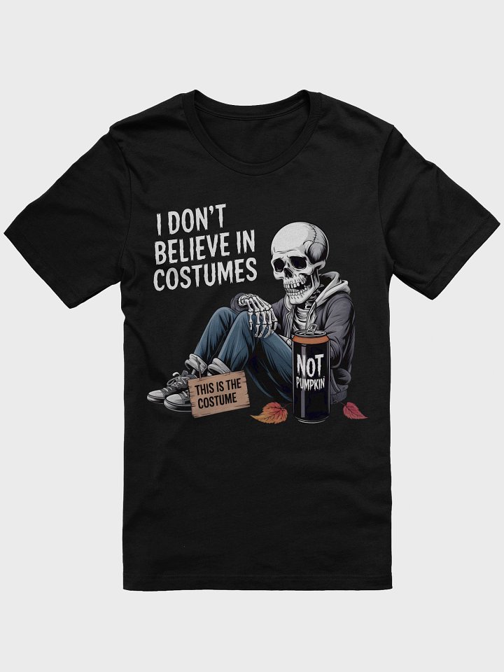 I don't believe in Costumes Skeleton T-Shirt product image (1)