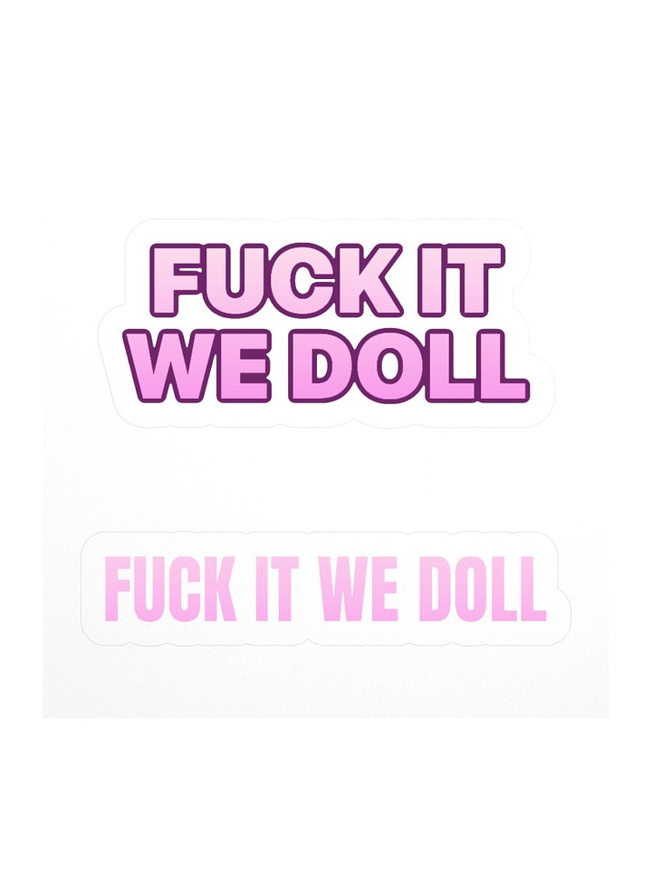 F*CK IT WE DOLL Stickers product image (1)