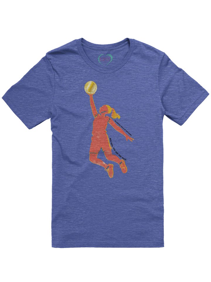 "Girl, You Are The Gold" Basketball tee product image (6)