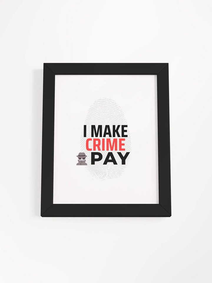 I Make Crime Pay Framed Poster product image (13)