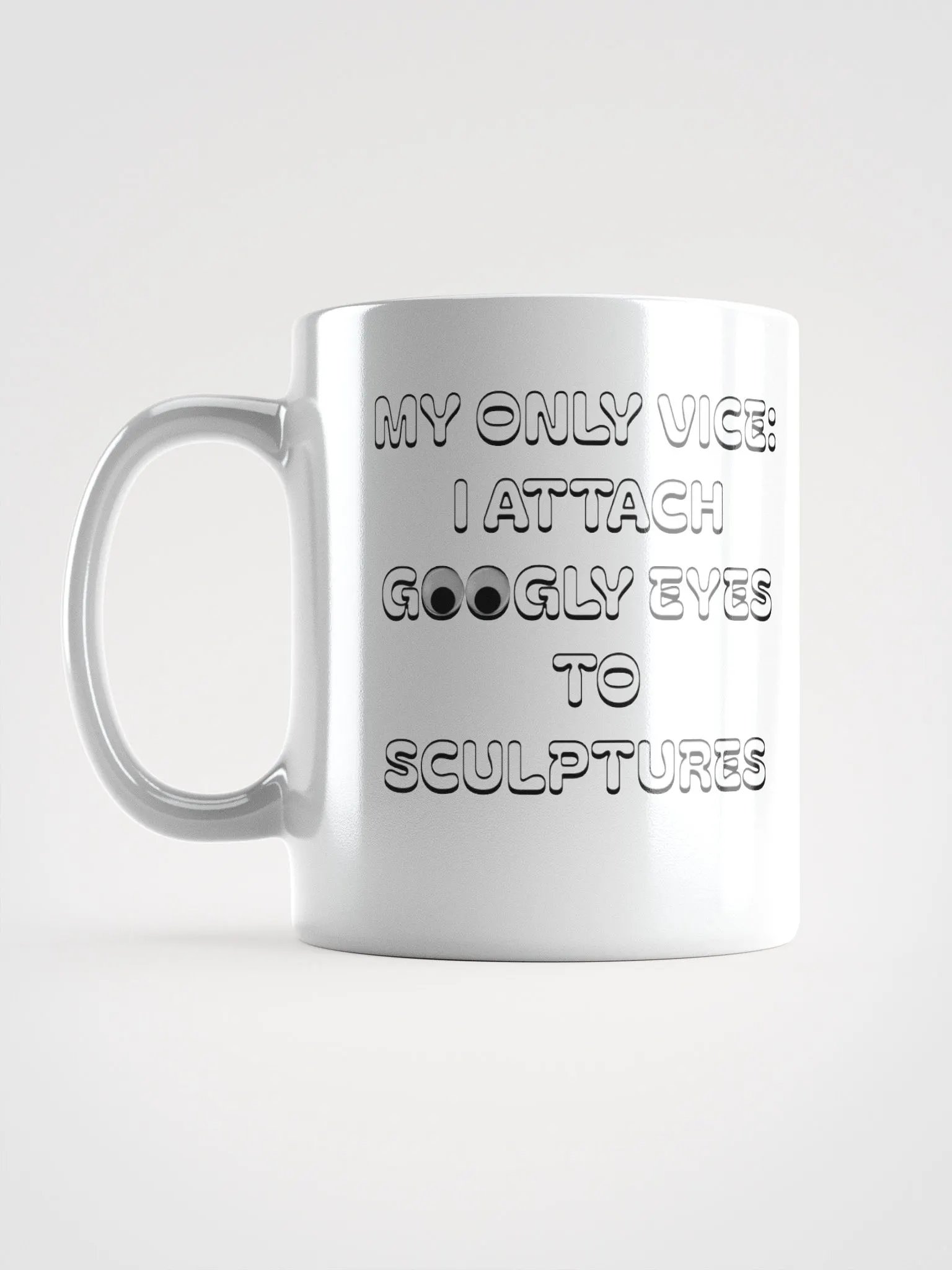My Only Vice: Attaching Googly Eyes To Sculptures Funny White Mug product image (7)