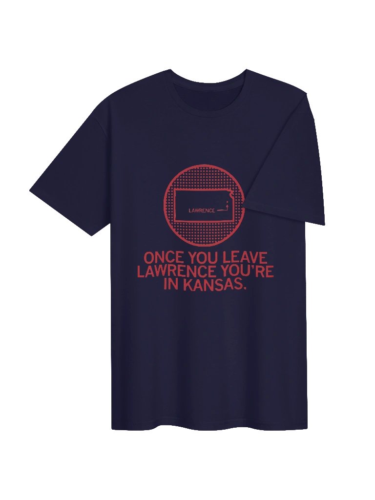 Once You Leave Lawrence You’re In Kansas Shirt product image (4)