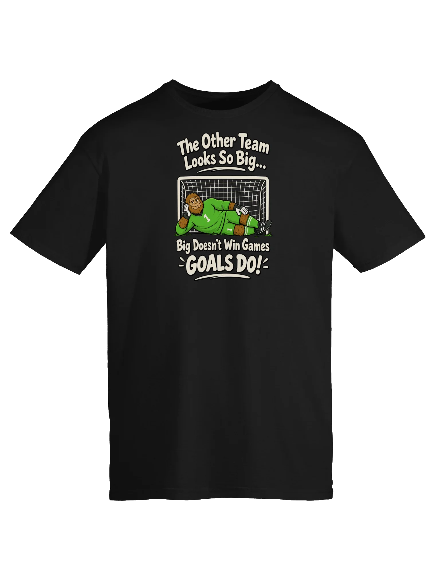 Big Doesn't Win Games, Goals Do Soccer Tee product image (5)
