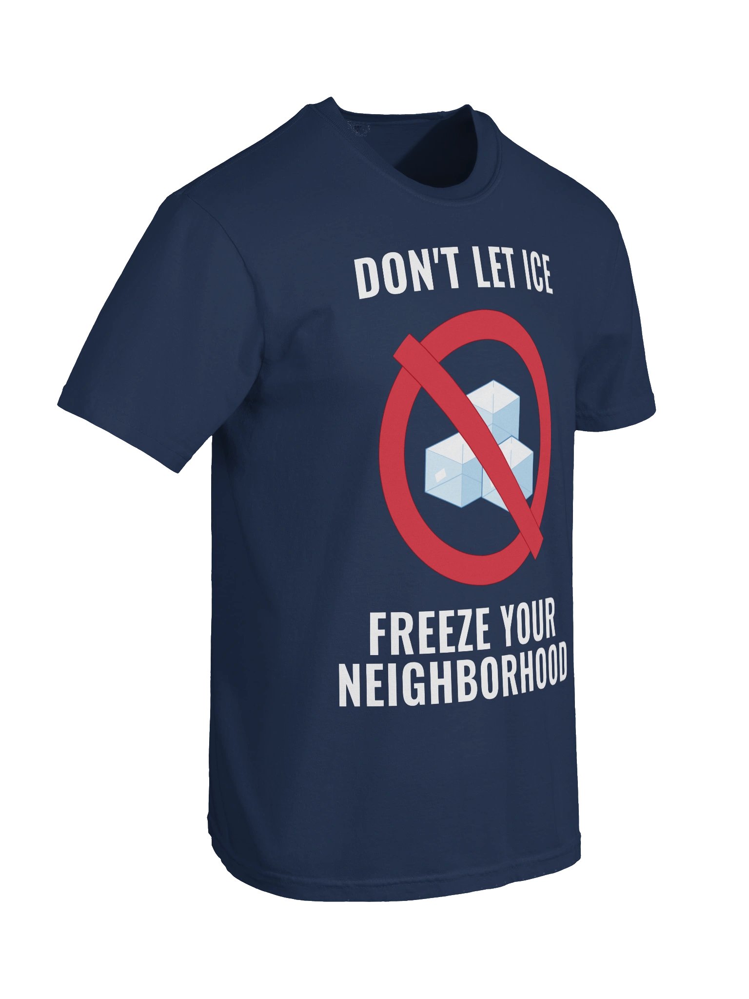 Don't let ICE Freeze Your Neighborhood - Comfort Tee product image (6)