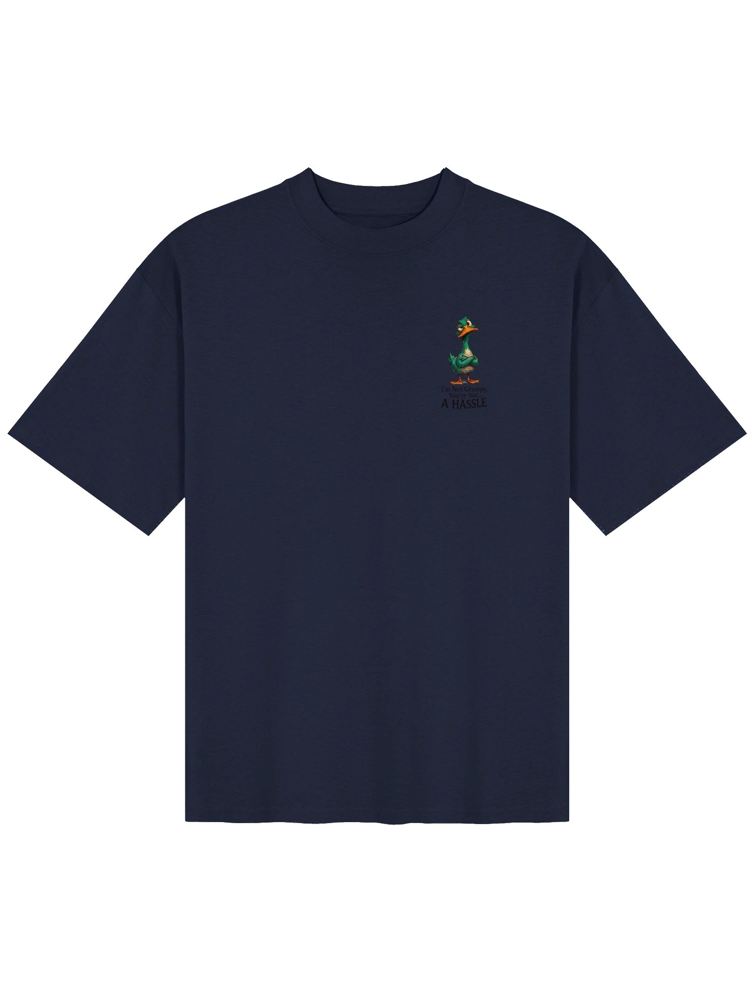 I'm Not Grumpy, You're Just A Hassle Funny Duck T-Shirt product image (4)