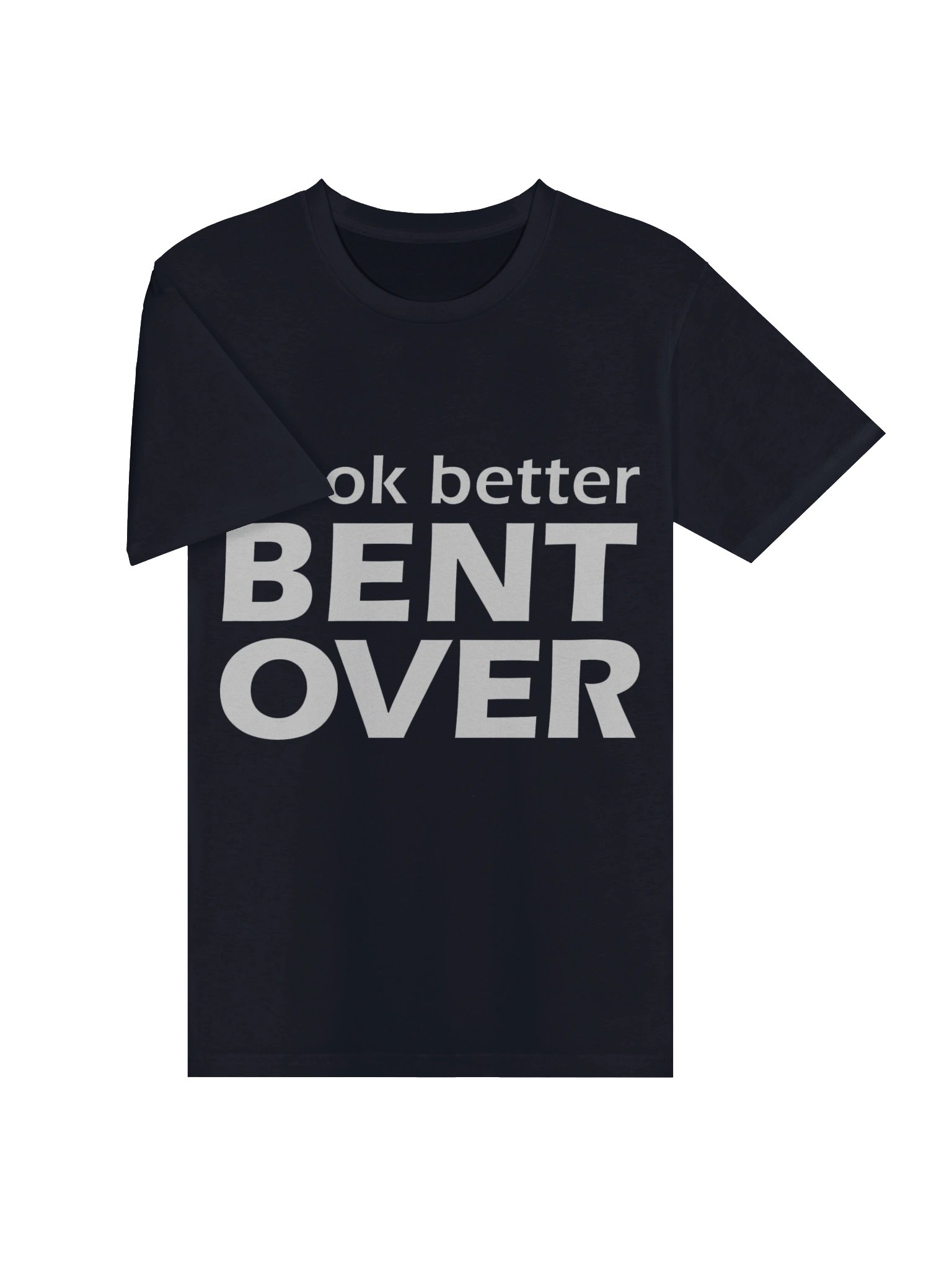 I Look Better Bent Over Tee product image (3)