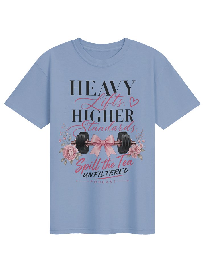 Heavy Lifts, Higher Standards Tee product image (1)