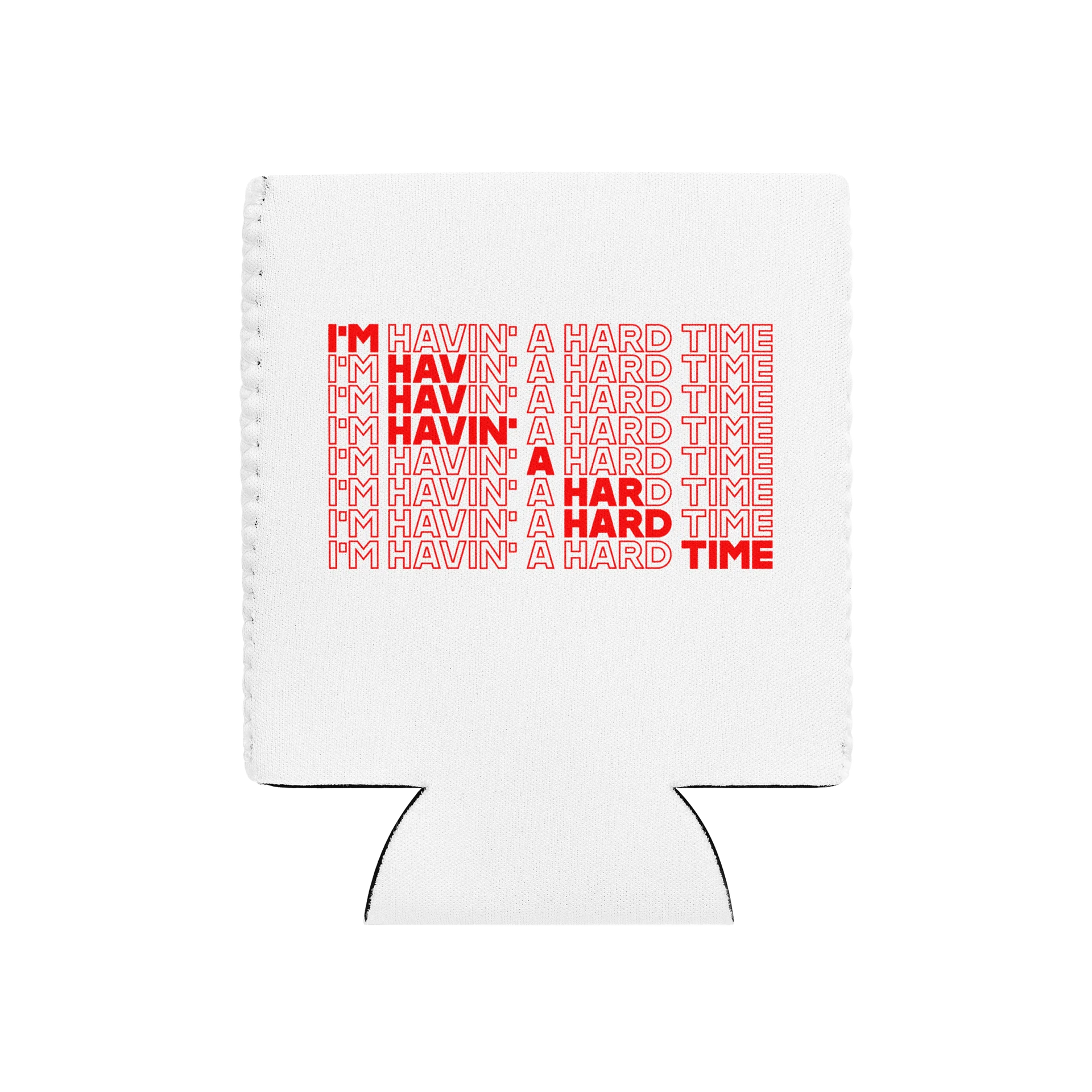 havin' a hard time koozie product image (1)