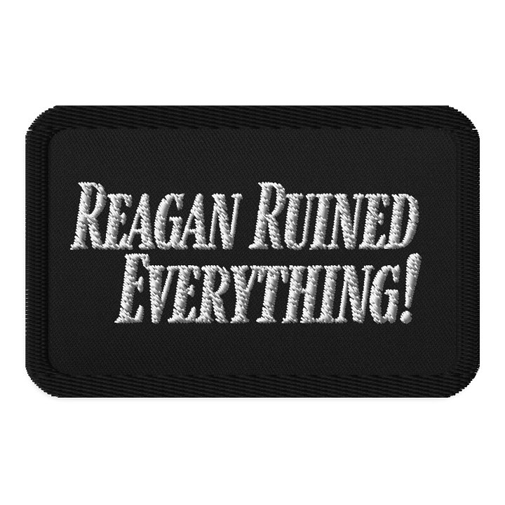 Reagan Ruined Everything! Patch product image (1)