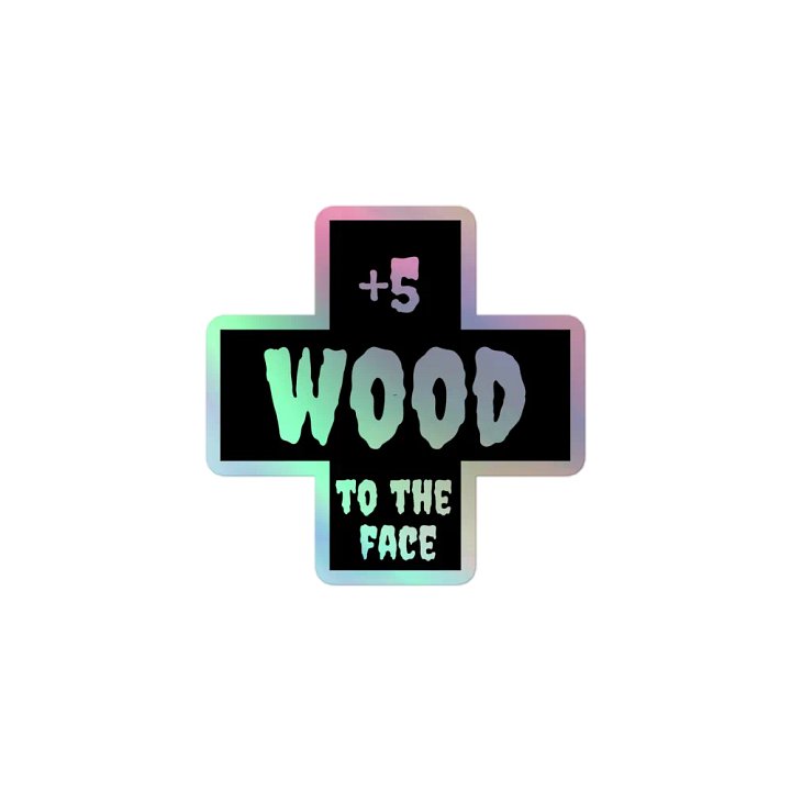 +5 Wood to The Face Sticker [Holo] product image (1)