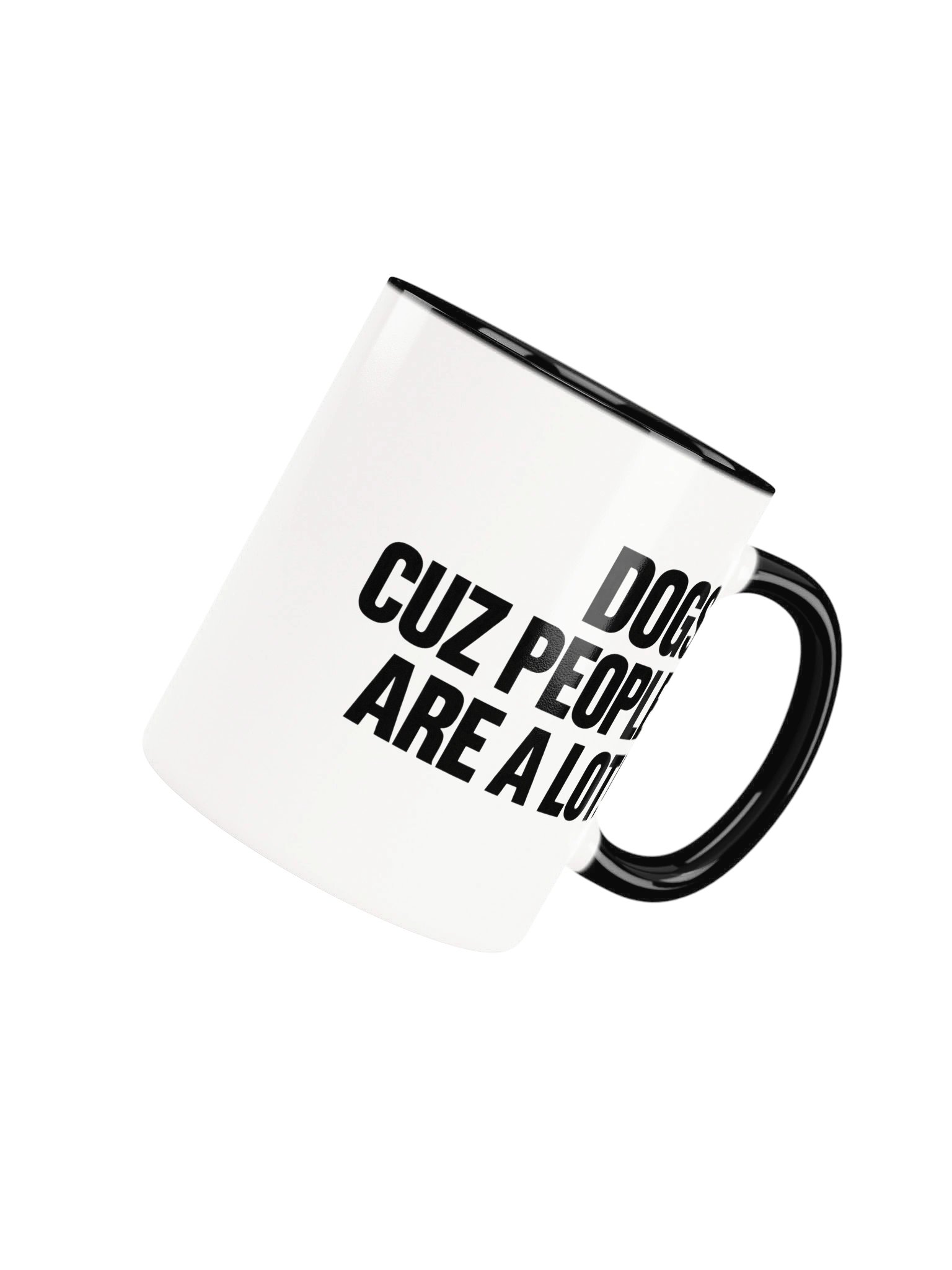 Funny Dog Lover Mug – Dogs Cuz People Are A Lot Black Accent Coffee Mug | Dog Lover Gift product image (8)