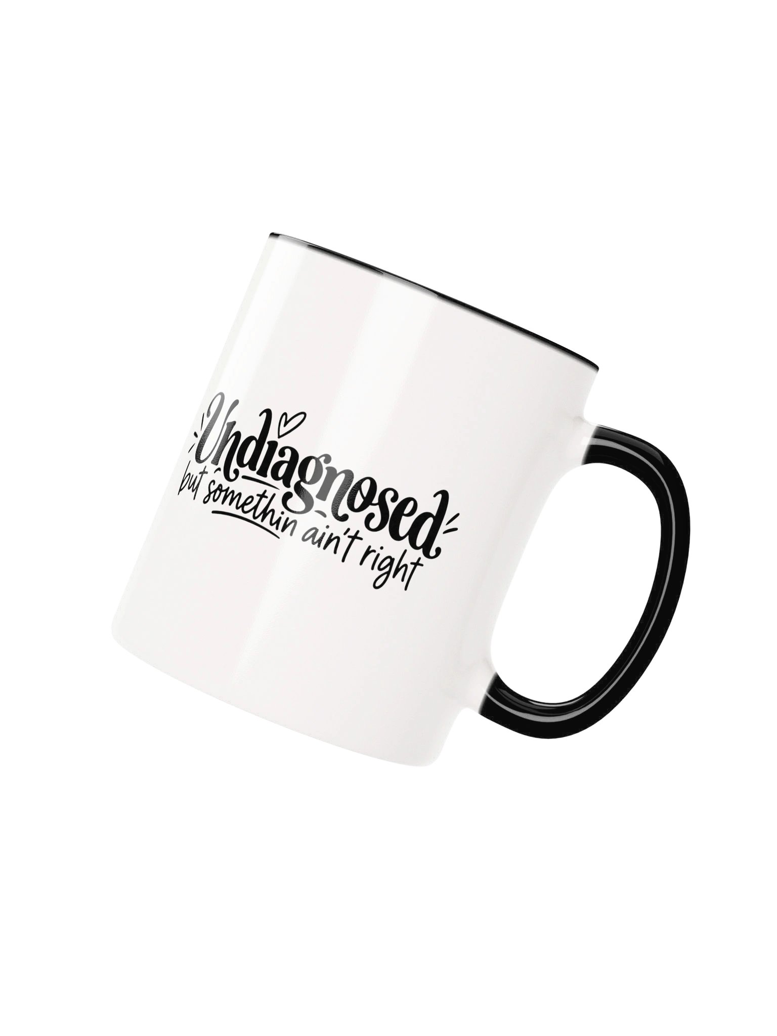 Undiagnosed But Somethin Ain't Right Ceramic Mug product image (3)