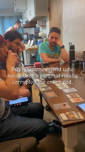 We’ve been apart for a month…

…and immediately started making bad decisions.

Be honest though, are playmats *realllllllyyy*...