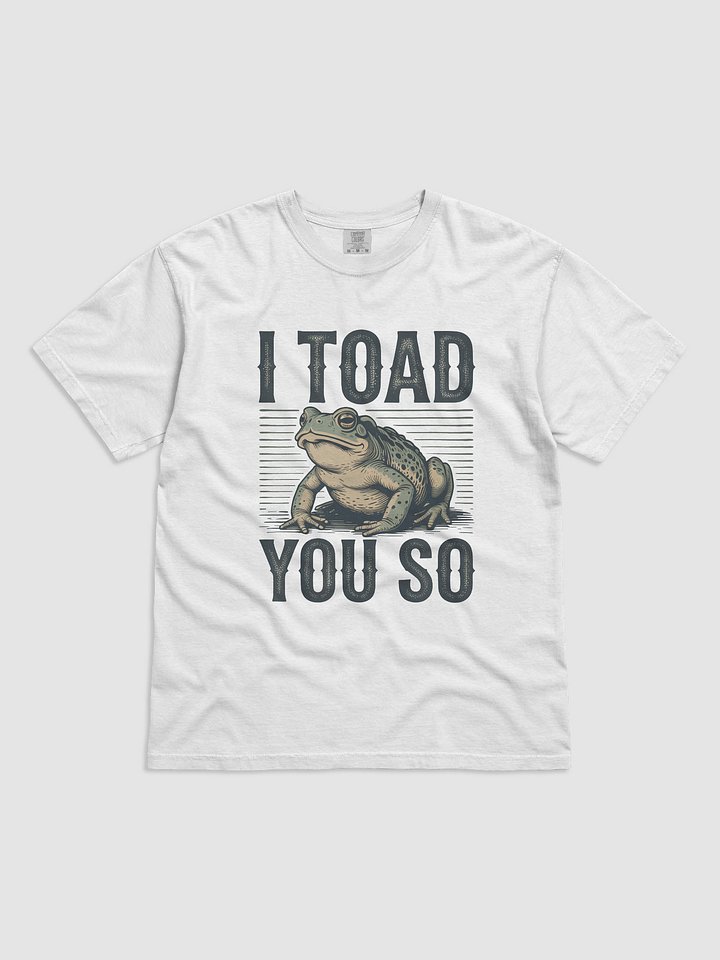 I Toad You So Tee product image (101)
