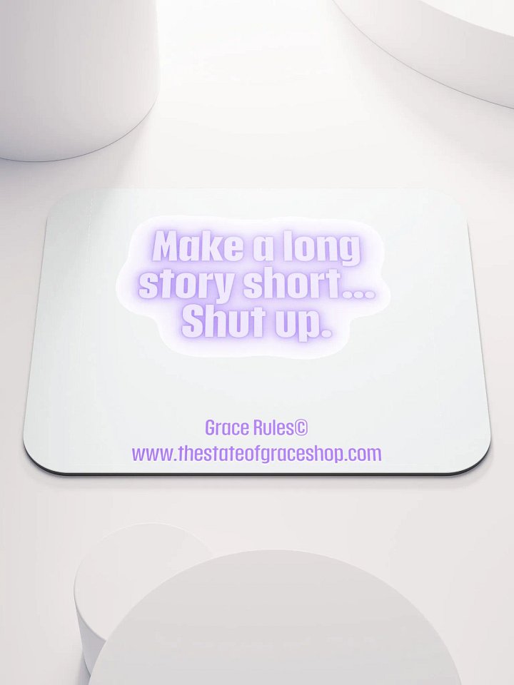 FUNNY DESK MATS 4 U “Make a long story short…shut up.” product image (1)
