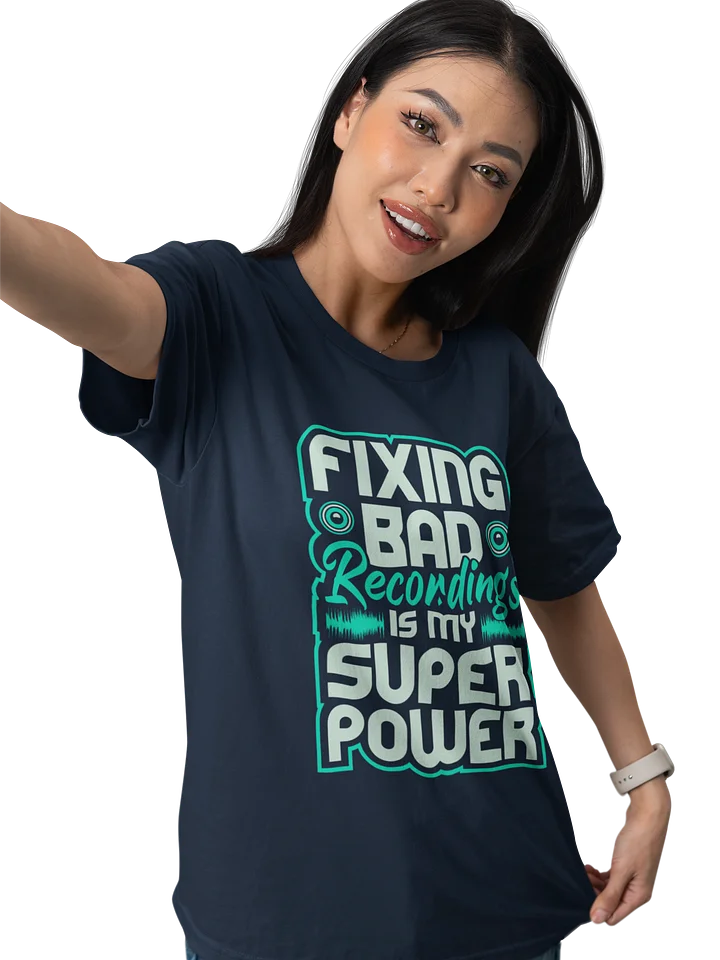 Fixing Bad Recordings Is My Superpower T-Shirt – Perfect for Sound Engineers and Audio Lovers product image (74)