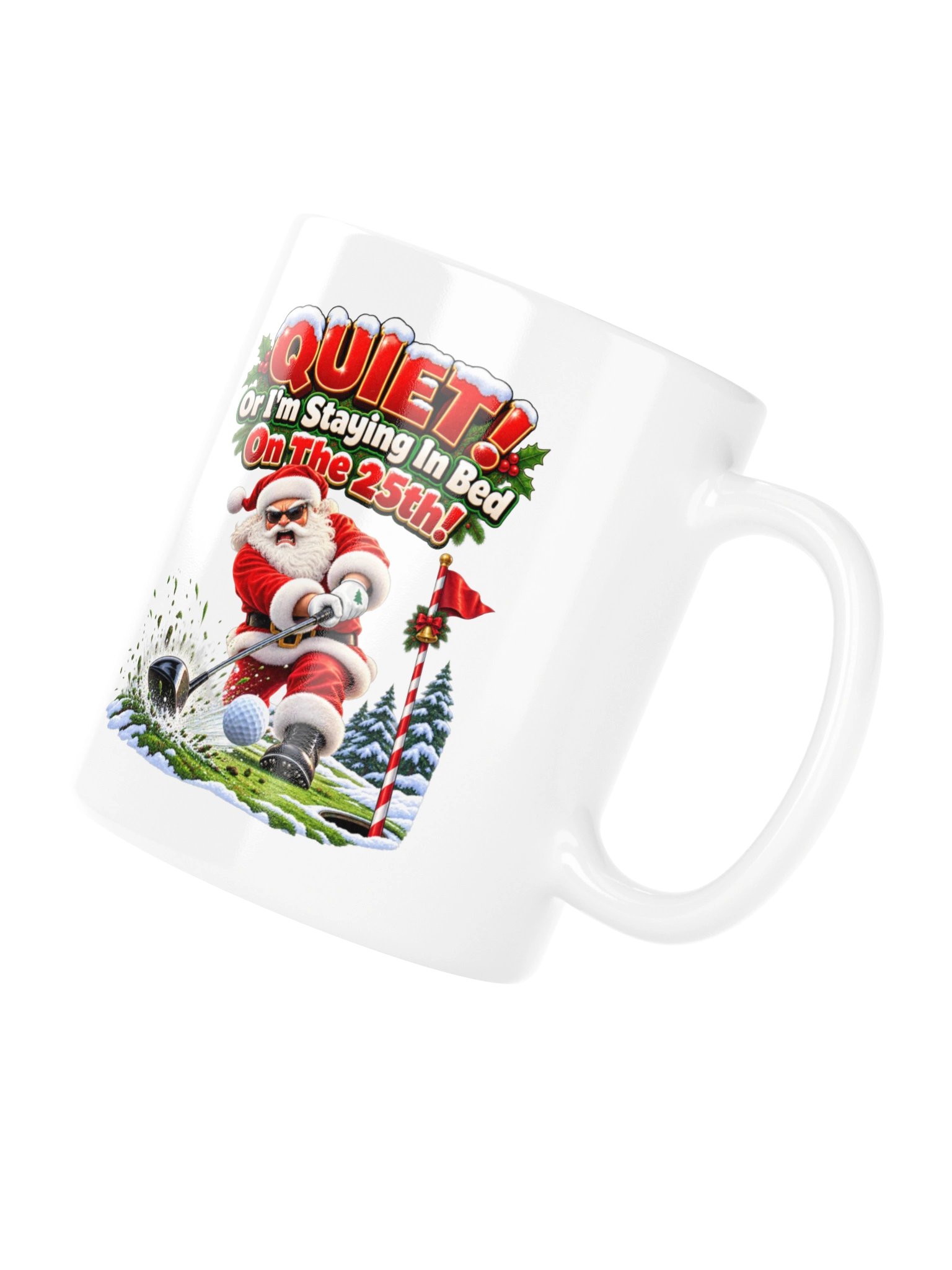 QUIET! OR I’M STAYING IN BED ON THE 25TH! MUG product image (11)