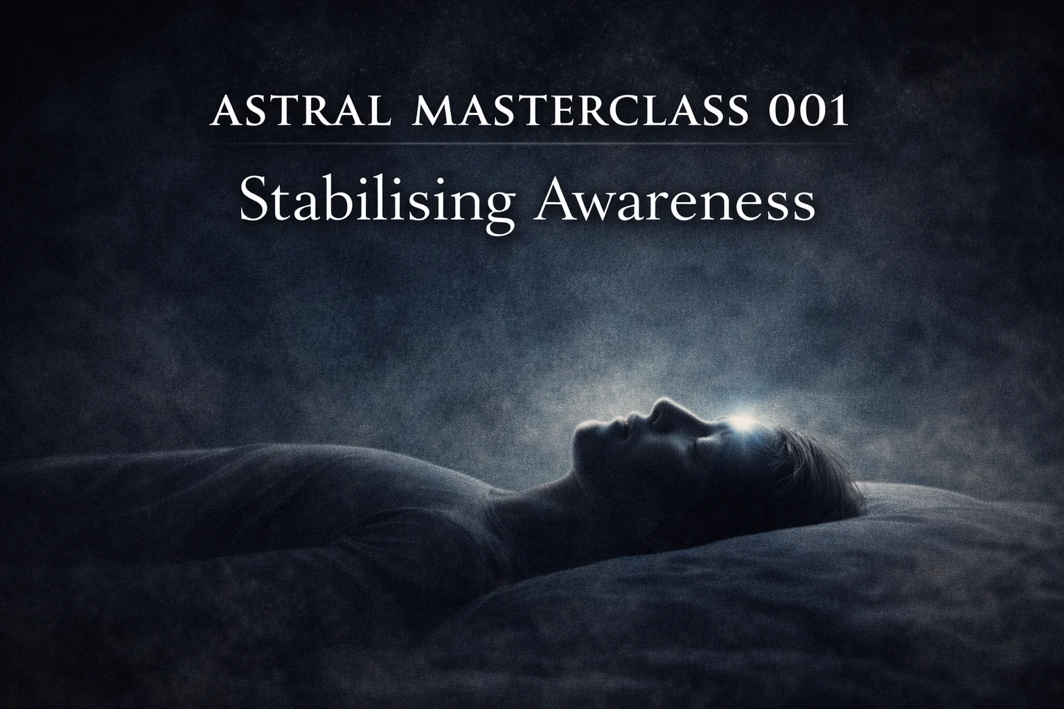 Astral Masterclass · Series 1 · Episode 001 - FREE FOR VAULT MEMBERS product image (1)