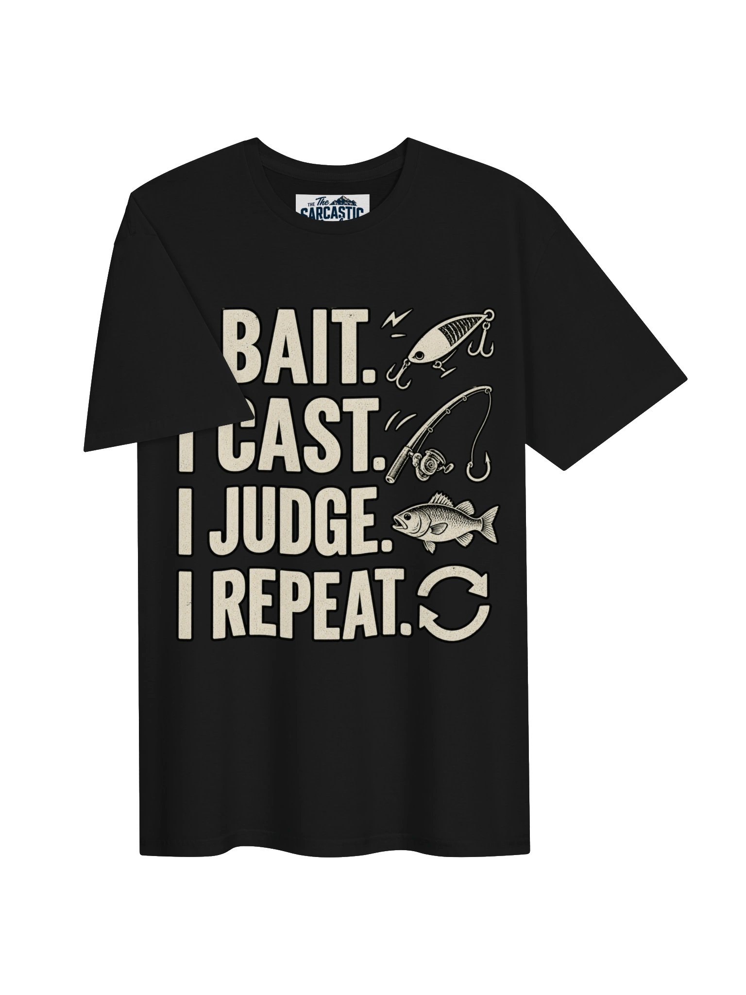 I BAIT. I CAST. I JUDGE. I REPEAT. T-shirt product image (3)